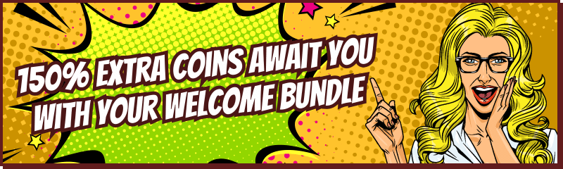 150% extra coins await you with your welcome bundle.